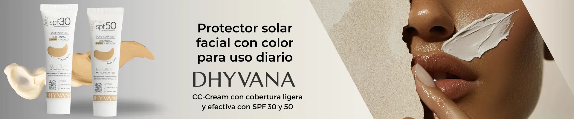 Protectores solares faciales con color Dhyvana SPF 30 y SPF 50 para uso diario, con filtros minerales y acabado natural